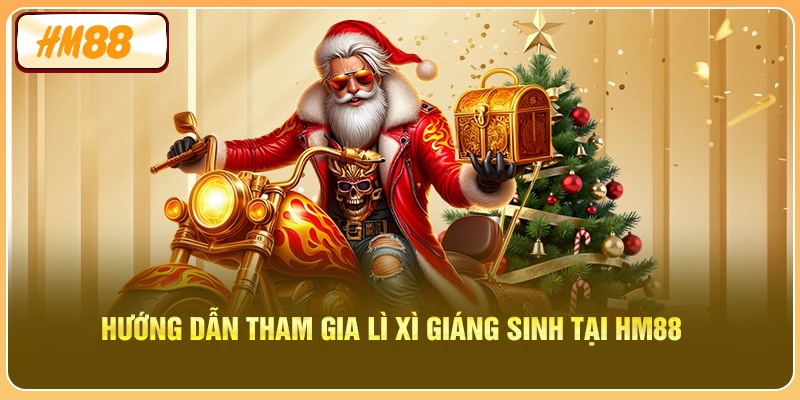 Hướng dẫn tham gia Lì Xì Giáng Sinh tại HM88