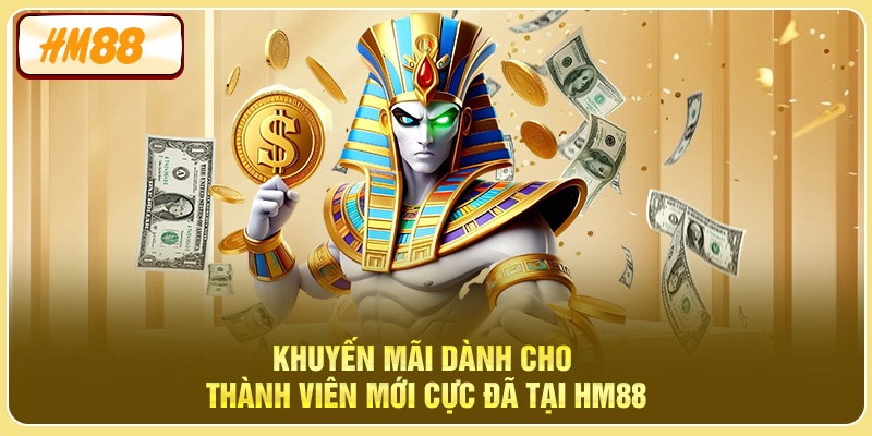 Khuyến Mãi Dành Cho Thành Viên Mới Cực Đã Tại HM88